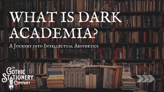 What Is Dark Academia? A Journey into Intellectual Aesthetics - The Gothic Stationery Company